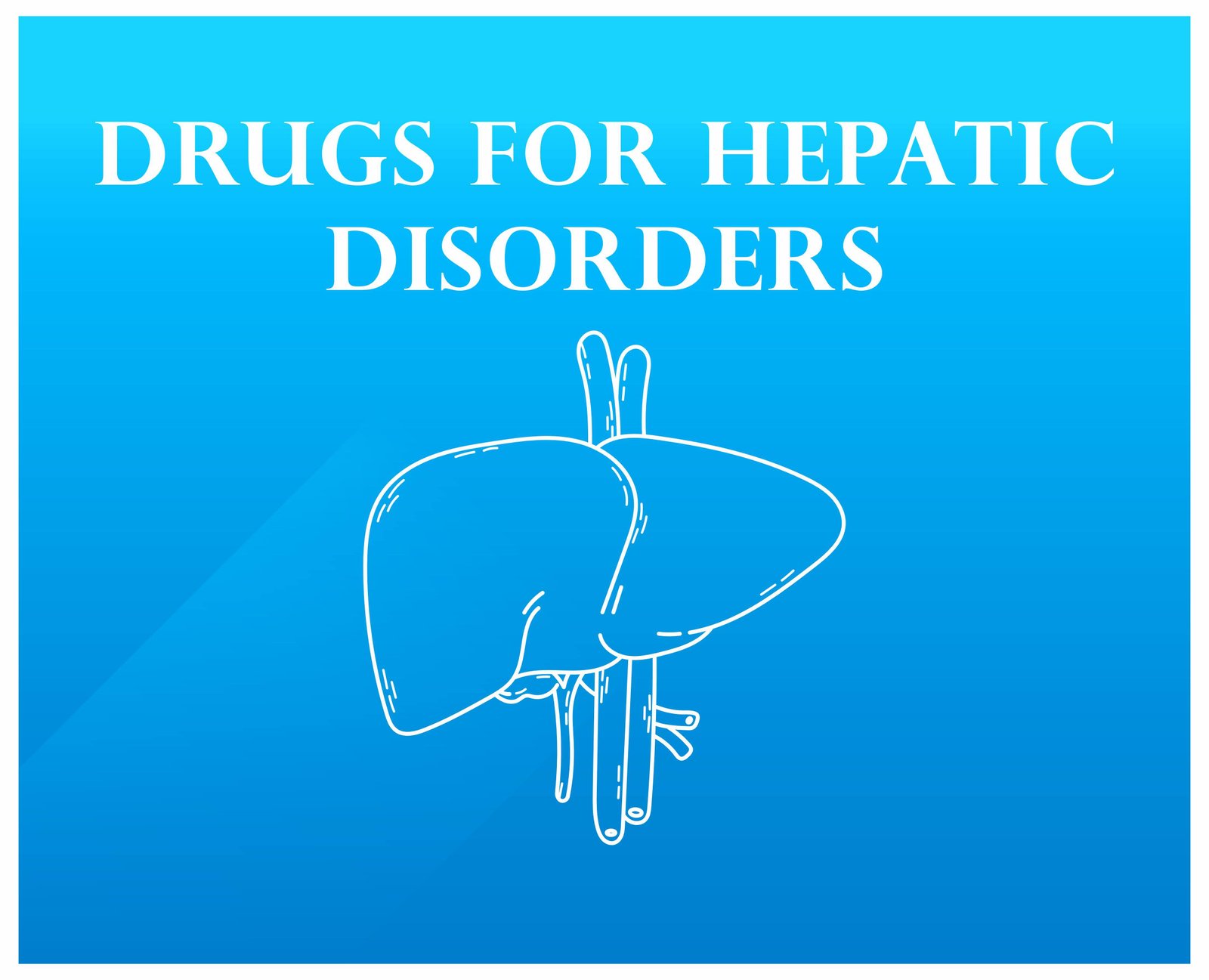 Drugs For Hepatic Disorders