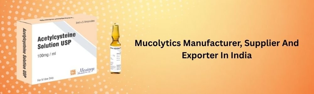 Mucolytics Manufacturer, Supplier And Exporter In India