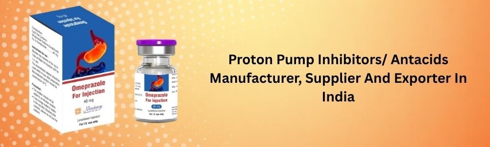 Proton Pump Inhibitors/ Antacids Manufacturer, Supplier And Exporter In India