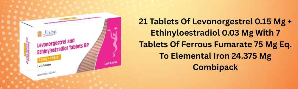21 Tablets Of Levonorgestrel 0.15 Mg + Ethinyloestradiol 0.03 Mg With 7 Tablets Of Ferrous Fumarate 75 Mg Eq. To Elemental Iron 24.375 Mg Combipack