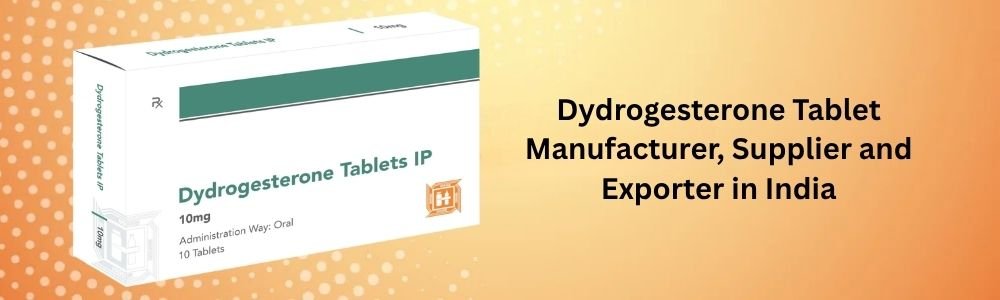 Dydrogesterone Tablet Manufacturer, Supplier And Exporter In India