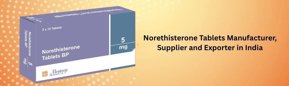 Norethisterone Tablets Manufacturer, Supplier And Exporter In India