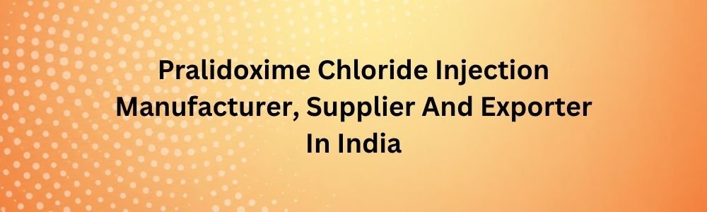 Pralidoxime Chloride Injection