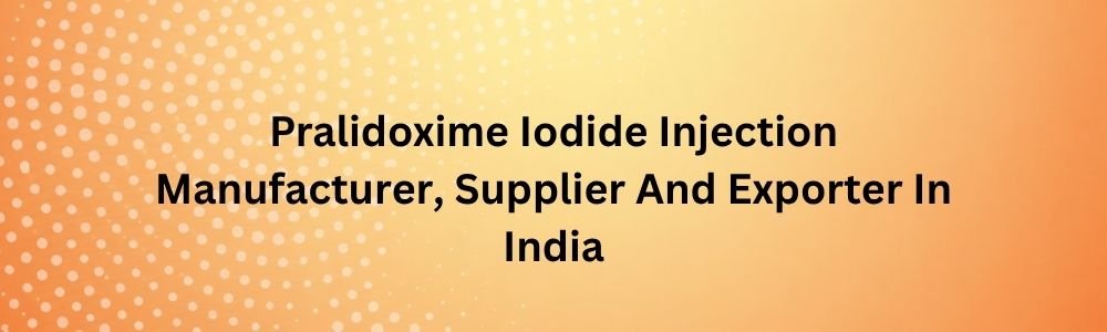 Pralidoxime Iodide Injection
