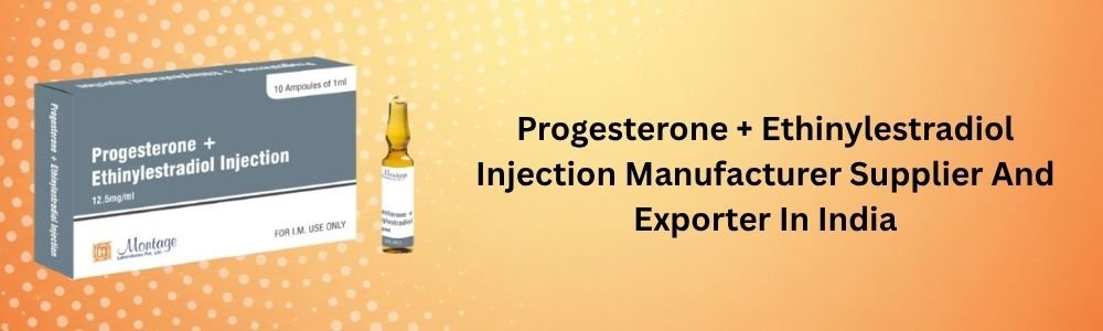 Progesterone + Ethinylestradiol Injection